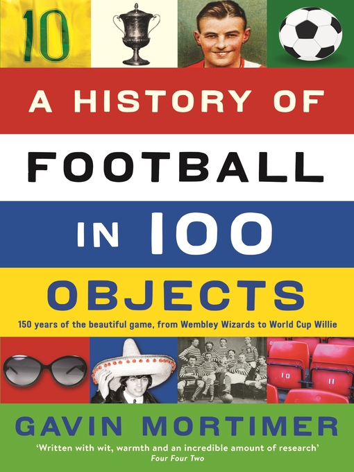 Title details for A History of Football in 100 Objects by Gavin Mortimer - Wait list